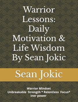 Paperback Warrior Lessons: Daily Motivation & Life Wisdom By Sean Jokic Book