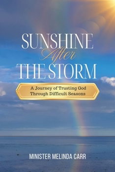 Paperback Sunshine After the Storm: A Journey of Trusting God Through Difficult Seasons Book