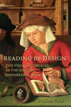 Hardcover Reading by Design: The Visual Interfaces of the English Renaissance Book
