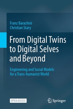 Paperback From Digital Twins to Digital Selves and Beyond: Engineering and Social Models for a Trans-Humanist World Book