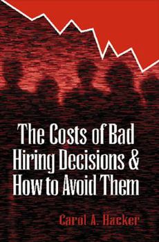 Paperback The Costs of Bad Hiring Decisions and How to Avoid Them Book