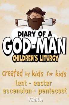 Paperback Diary of a God-Man Children's Liturgy Year a - Lent, Easter, Ascension, Pentecost Book