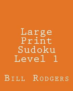 Paperback Large Print Sudoku Level 1: 80 Easy to Read, Large Print Sudoku Puzzles [Large Print] Book