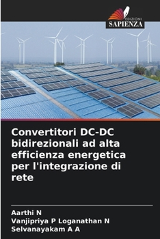 Convertitori DC-DC bidirezionali ad alta efficienza energetica per l'integrazione di rete (Italian Edition)
