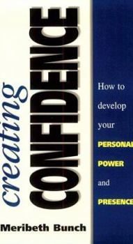 Paperback Creating Confidence: How to Develop Your Personal Power and Presence Book