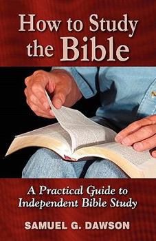 Paperback How to Study the Bible: A Practical Guide to Independent Bible Study Book