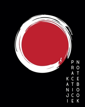 Kanji Practice Notebook: A Big Japanese Composition Book With 4x4 Square Graph For Practicing Kanji and Kana Letters | 120 pages | 8 x 10 inches