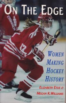 Paperback On the Edge: Women Making Hockey History Book