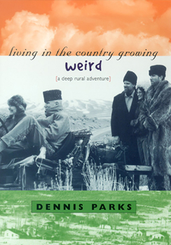 Paperback Living in the Country Growing Weird: A Deep Rural Adventure Book