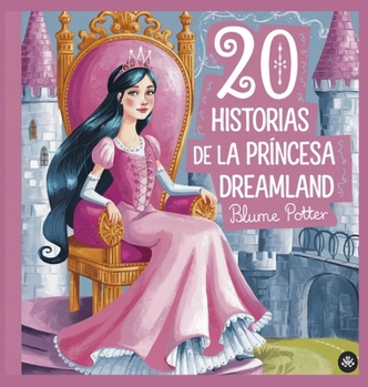 20 historias de la princesa Dreamland (Cuentos Para Dormir Para Niños de 3 A 8 Años Serie 2) (Spanish Edition)