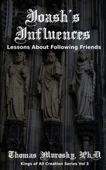 Paperback Joash's Influences: Lessons About Following Friends Book