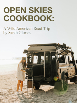 Hardcover The Open Skies Cookbook: A Wild American Road Trip Book