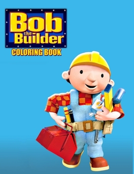Paperback Bob the Builder Coloring Book: Coloring Book for Kids and Adults, Activity Book, Great Starter Book for Children Book