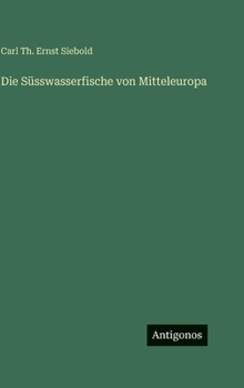 Die Süsswasserfische von Mitteleuropa