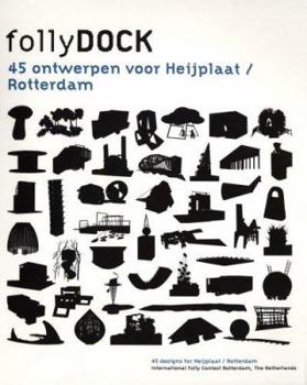 Paperback Follydock: Forty-five Designs for Heijplaat, Rotterdam Book