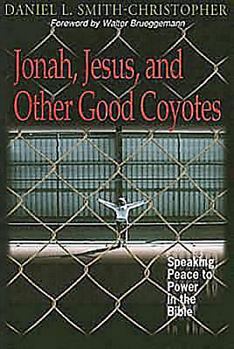 Paperback Jonah, Jesus, and Other Good Coyotes: Speaking Peace to Power in the Bible Book