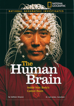National Geographic Investigates: The Human Brain: Inside Your Body's Control Room (NG Investigates Science) - Book  of the National Geographic Investigates