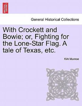 Paperback With Crockett and Bowie; Or, Fighting for the Lone-Star Flag. a Tale of Texas, Etc. Book
