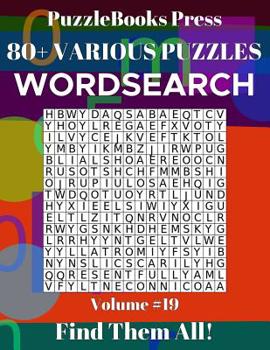 Paperback PuzzleBooks Press Wordsearch 80+ Various Puzzles Volume 19: Find Them All! Book