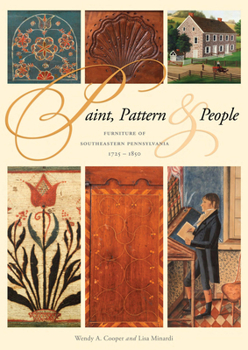 Hardcover Paint, Pattern, & People: Furniture of Southeastern Pennsylvania, 1725-1850 Book