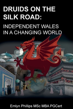 Paperback Druids on the Silk Road: Independent Wales in a Changing World Book