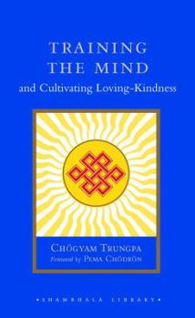 Hardcover Training the Mind and Cultivating Loving-Kindness (Shambhala Library) Book