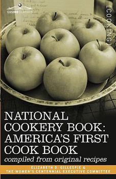 Paperback National Cookery Book: America's First Cook Book - Compiled from Original Receipts Book