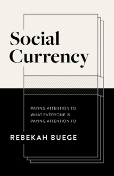 Paperback Social Currency: Paying Attention to What Everyone Is Paying Attention to Book