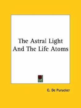 Paperback The Astral Light And The Life Atoms Book