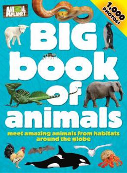 Paperback Big Book of Animals: Meet Amazing Animals from Habitats Around the Globe Book