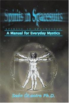 Paperback Spirits in Spacesuits - A Manual for Everyday Mystics Book