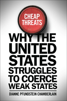 Paperback Cheap Threats: Why the United States Struggles to Coerce Weak States Book