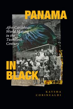 Paperback Panama in Black: Afro-Caribbean World Making in the Twentieth Century Book