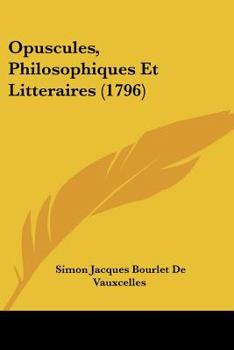 Paperback Opuscules, Philosophiques Et Litteraires (1796) [French] Book