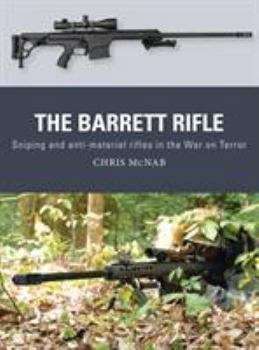 Paperback The Barrett Rifle: Sniping and Anti-Materiel Rifles in the War on Terror Book