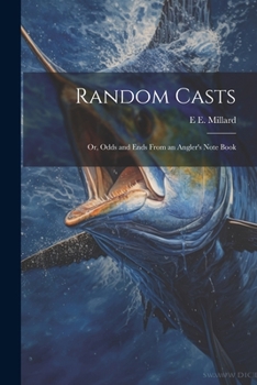Paperback Random Casts; Or, Odds and Ends From an Angler's Note Book