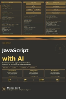 Paperback JavaScript with AI: A Complete Beginner's Guide to Modern JavaScript, AI Integration, and Intelligent Web Development Book