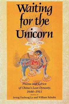 Paperback Waiting for the Unicorn, English Edition: Poems and Lyrics of China's Last Dynasty, 16441911 Book