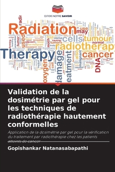 Paperback Validation de la dosimétrie par gel pour les techniques de radiothérapie hautement conformelles [French] Book