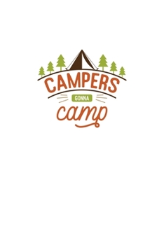 Campers Gonna Camp: Blank Lined Journal Notebook Great For Writing Thoughts, Lists, Plans, Use As A Planner, And Journaling, Camping And Hiking