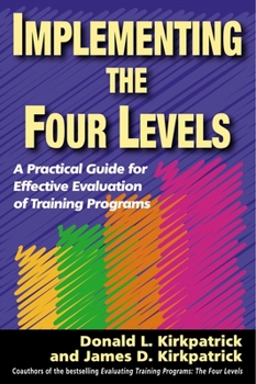 Paperback Implementing the Four Levels: A Practical Guide for Effective Evaluation of Training Programs Book