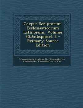 Paperback Corpus Scriptorum Ecclesiasticorum Latinorum, Volume 40, part 2 [Latin] Book