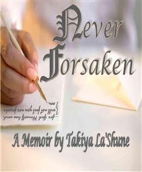 Paperback "Never Forsaken" A Memoir by Takiya La'Shaune Book