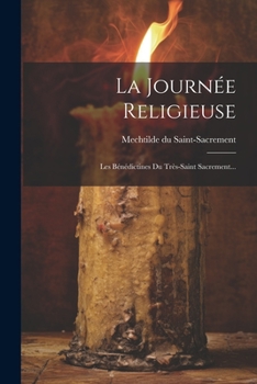 Paperback La Journée Religieuse: Les Bénédictines Du Très-saint Sacrement... [French] Book