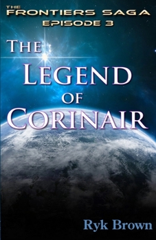 The Legend of Corinair - Book #3 of the Frontiers Saga Part 1: Discovery