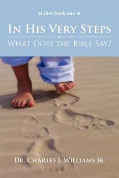 Paperback In His Very Steps: What Does the Bible Say? Book