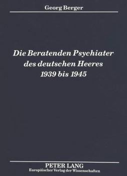 Hardcover Die Beratenden Psychiater Des Deutschen Heeres 1939 Bis 1945 [German] Book