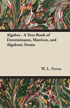 Paperback Algebra - A Text-Book of Determinants, Matrices, and Algebraic Forms Book