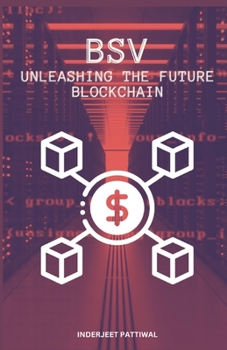 Paperback Bsv: Unleashing the Future Blockchain Book