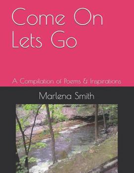 Paperback Come On Lets Go: A Compilation of Poems & Inspirations Book
